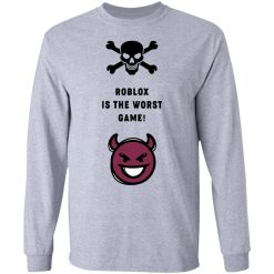 Roblox Is The Worst Game Funny Roblox T-Shirts, Hoodies, Long Sleeve 35