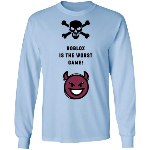 Roblox Is The Worst Game Funny Roblox T-Shirts, Hoodies, Long Sleeve 17
