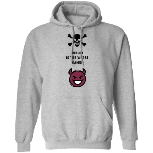 Roblox Is The Worst Game Funny Roblox T-Shirts, Hoodies, Long Sleeve 19
