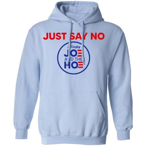 Just Say No Sleepy Joe And The Hoe T-Shirts, Hoodies, Long Sleeve 23
