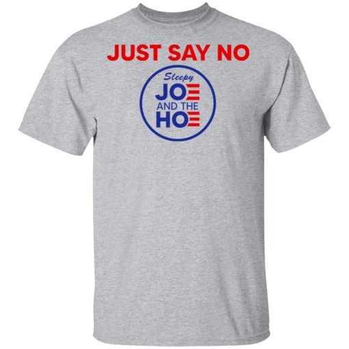 Just Say No Sleepy Joe And The Hoe T-Shirts, Hoodies, Long Sleeve 5