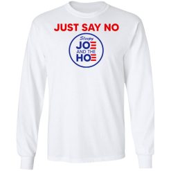 Just Say No Sleepy Joe And The Hoe T-Shirts, Hoodies, Long Sleeve 37