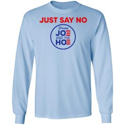 Just Say No Sleepy Joe And The Hoe T-Shirts, Hoodies, Long Sleeve 39