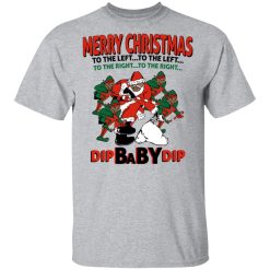 Dip Baby Dip Merry Christmas To The Left To The Right T-Shirts, Hoodies, Long Sleeve 27