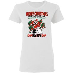 Dip Baby Dip Merry Christmas To The Left To The Right T-Shirts, Hoodies, Long Sleeve 31