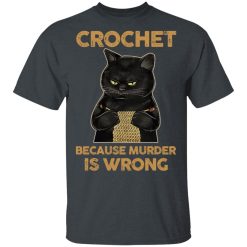 Black Cat Crochet Because Murder Is Wrong T-Shirts, Hoodies, Long Sleeve 27