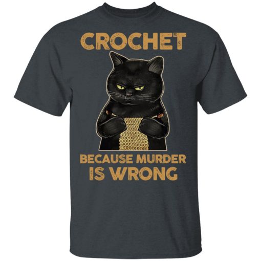 Black Cat Crochet Because Murder Is Wrong T-Shirts, Hoodies, Long Sleeve 3