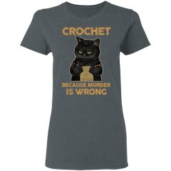Black Cat Crochet Because Murder Is Wrong T-Shirts, Hoodies, Long Sleeve 35