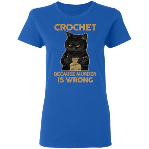 Black Cat Crochet Because Murder Is Wrong T-Shirts, Hoodies, Long Sleeve 15