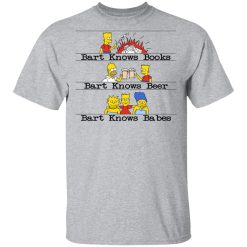 Bart Knows Books Bart Knows Beer Bart Knows Babes The Simpsons T-Shirts, Hoodies, Long Sleeve 27