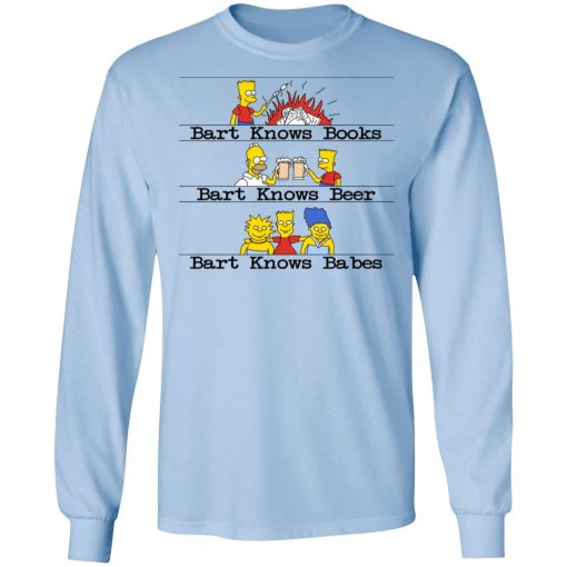 Bart Knows Books Bart Knows Beer Bart Knows Babes The Simpsons T-Shirts, Hoodies, Long Sleeve 17