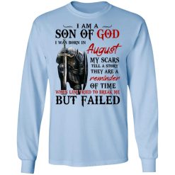 I Am A Son Of God And Was Born In August T-Shirts, Hoodies, Long Sleeve 40