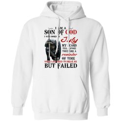 I Am A Son Of God And Was Born In July T-Shirts, Hoodies, Long Sleeve 43