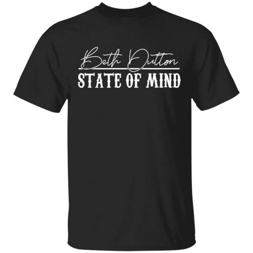 Beth Dutton State Of Mind 2 T-Shirt