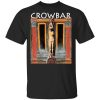Crowbar Merch All I Had I Gave T-Shirt