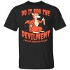 Do It For The Devilment The Last Podcast On The Left T-Shirt