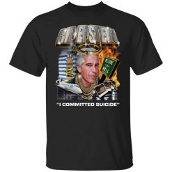 Rip Epstein I Committed Suicide T-Shirt