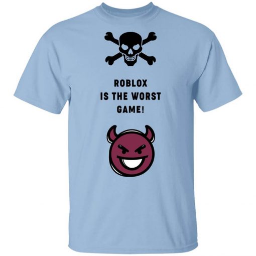 Roblox Is The Worst Game Funny Roblox T-Shirt