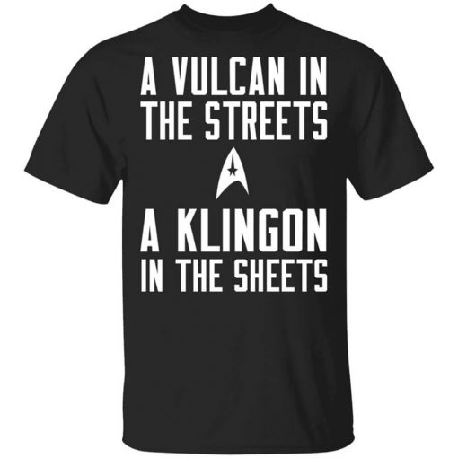 Star Trek A Vulcan In The Streets A Klingon In The Sheets T-Shirt