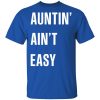Auntin' Ain't Easy Shirt