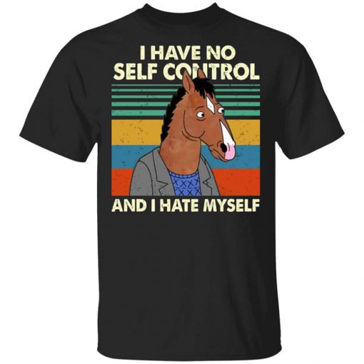 Bojack Horseman I Have No Self Control And I Hate Myself T-Shirt