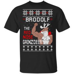 Brodolf The Red Nose Gainzdeer T-Shirt