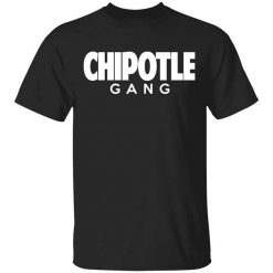 Chipotle Gang T-Shirt
