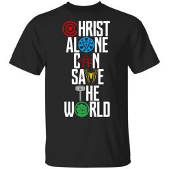 Christ Alone Can Save The World – The Avengers T-Shirt
