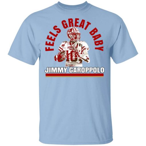 Feels Great Baby Jimmy G Shirt Jimmy Garoppolo George Kittle T-Shirt