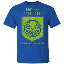 House Cthulhu Even Death May Die Shirt