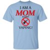I Am A MOM Against VAPING T-Shirt