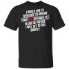 I Would Like To Apologize To Anyone I Have Not Offended Yet Shirt