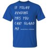 If You're Reading This You Can't Guard Me - Kyrie Irving Shirt