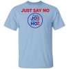 Just Say No Sleepy Joe And The Hoe T-Shirt