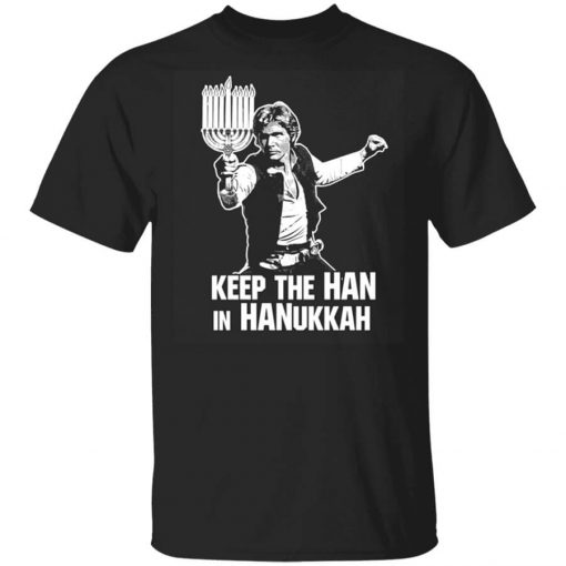 Keep The Han In Hanukkah T-Shirt