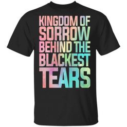 Kingdom Of Sorrow Behind The Blackest Tears Shirt
