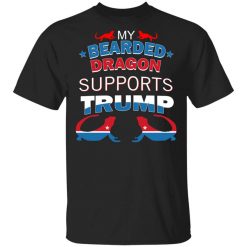 My Bearded Dragon Supports Donald Trump T-Shirt
