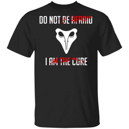 SCP 049 Plague Doctor Do Not Be Afraid I Am The Cure T-Shirt