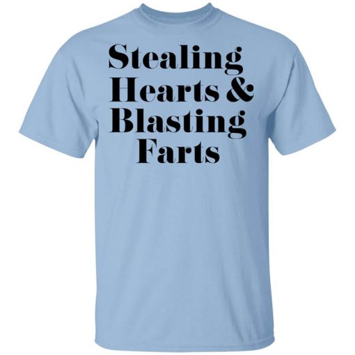 Stealing Hearts & Blasting Farts Shirt