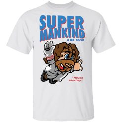 Super Mankind & Mr Socko Have A Nice Day Shirt