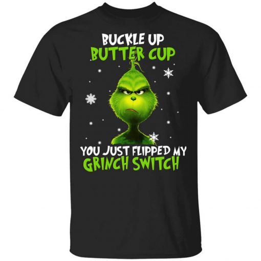 The Grinch Buckle Up Butter Cup You Just Flipped My Grinch Switch T-Shirt