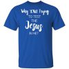 Why Y'all Trying To Test The Jesus In Me Shirt