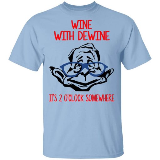Wine With Dewine It's 2 O'clock Somewhere T-Shirt