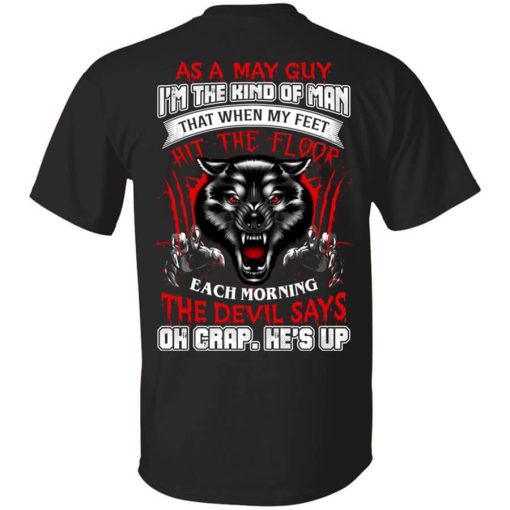 Wolf As A May Guy I'm The Kind Of Man That When My Feet Hit The Floor Shirt