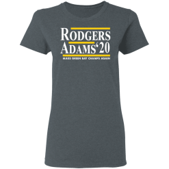 Rodgers Adam's 2020 Make Green Bay Champs Again T-Shirts, Hoodies 33