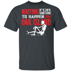 Waiting For Something To Happen On Oak Island T-Shirts, Hoodies 26