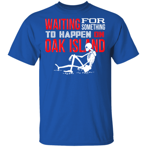 Waiting For Something To Happen On Oak Island T-Shirts, Hoodies 7