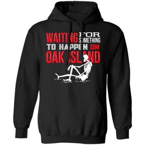 Waiting For Something To Happen On Oak Island T-Shirts, Hoodies 18