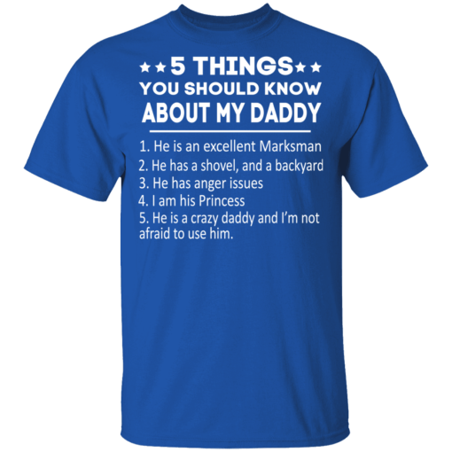 5 Things You Should Know About My Daddy T-Shirts, Hoodies 7