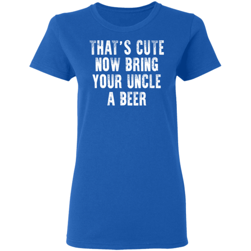 That's Cute Now Bring Your Uncle A Beer T-Shirts, Hoodies 16